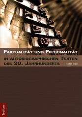 Faktualität und Fiktionalität in autobiographischen Texten des 20. Jahrhunderts