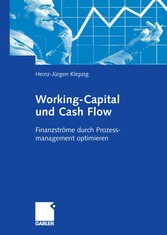 Working-Capital und Cash Flow - Finanzströme durch Prozessmanagement optimieren