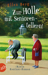 Zur Hölle mit Seniorentellern! - (K)ein Rentner-Roman