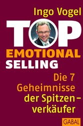 Top Emotional Selling - Die 7 Geheimnisse der Spitzenverkäufer