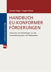 Handbuch EU-konformer Förderungen - Antworten auf Förderfragen aus der Unternehmenspraxis mit Fallbeispielen