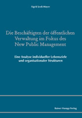 Die Beschäftigten der öffentlichen Verwaltung im Fokus des New Public Management: Eine Analyse individueller Lebensziele und organisationaler Strukturen