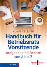 Handbuch für Betriebsratsvorsitzende - Aufgaben und Rechte von A - Z
