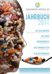 Gesundheit aktuell.de - Jahrbuch 2014 - Gesundheitsratgeber für das ganze Jahr - Die Schilddrüse, die Leber, Kinderwunsch, Das Immunsystem, Schlafstörungen