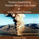 Treaties Establishing Nuclear Weapon Free Zones and Arms Control Treaties