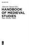 Handbook of Medieval Studies - Terms - Methods - Trends