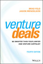 Venture Deals - Be Smarter Than Your Lawyer and Venture Capitalist