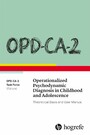 OPD-CA-2 Operationalized Psychodynamic Diagnosis in Childhood and Adolescence - Theoretical Basis and User Manual