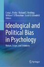 Ideological and Political Bias in Psychology - Nature, Scope, and Solutions