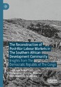 The Reconstruction of Post-War Labour Markets in The Southern African Development Community - Insights from The Democratic Republic of The Congo