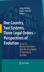 One Country, Two Systems, Three Legal Orders - Perspectives of Evolution - Essays on Macau's Autonomy after the Resumption of Sovereignty by China
