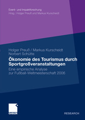 Ökonomie des Tourismus durch Sportgroßveranstaltungen - Eine empirische Analyse zur Fußball-Weltmeisterschaft 2006