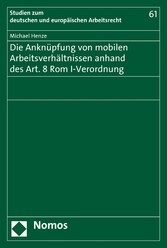 Die Anknüpfung von mobilen Arbeitsverhältnissen anhand des Art. 8 Rom I-Verordnung